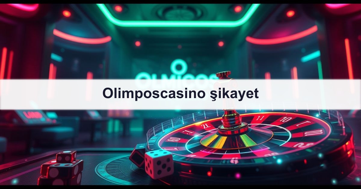 Olimposcasino şikayet
